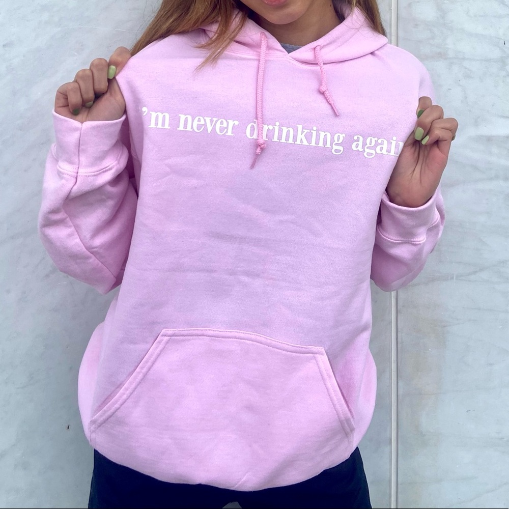 I’m never drinking again hoodie